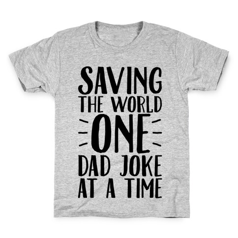 Saving The World One Dad Joke At A Time Kids T-Shirt