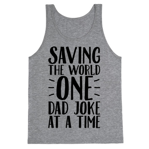 Saving The World One Dad Joke At A Time Tank Top