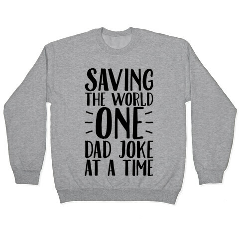 Saving The World One Dad Joke At A Time Pullover