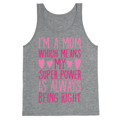 I'm A Mom Which Means My Super Power Is Always Being Right White Print Tank Top