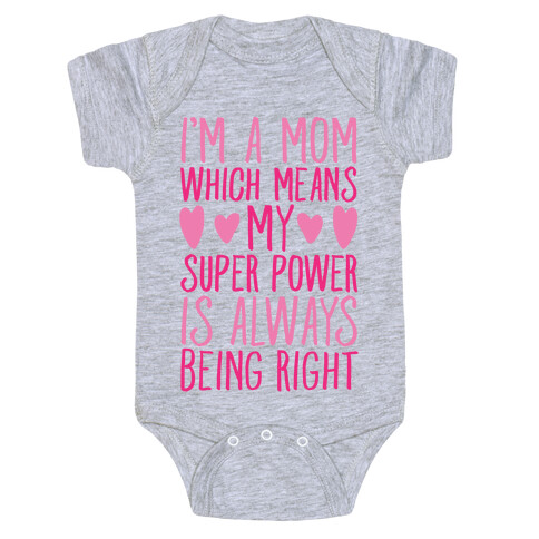 I'm A Mom Which Means My Super Power Is Always Being Right White Print Baby One-Piece