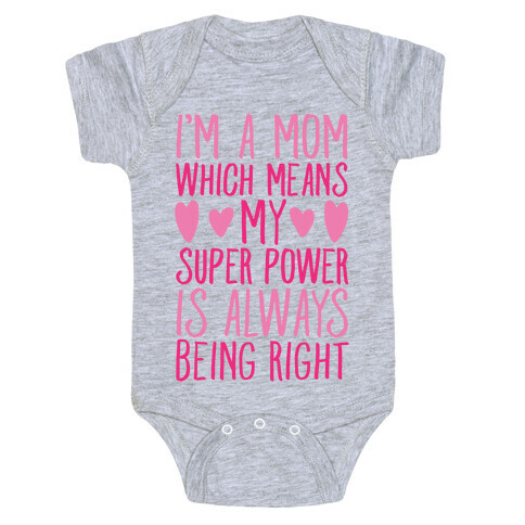 I'm A Mom Which Means My Super Power Is Always Being Right Baby One-Piece