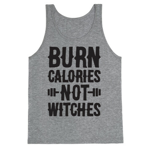 Burn Calories Not Witches Tank Top