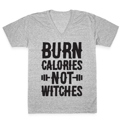 Burn Calories Not Witches V-Neck Tee Shirt