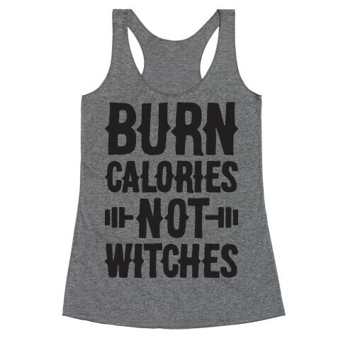 Burn Calories Not Witches Racerback Tank Top