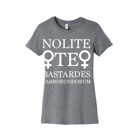 Nolite Te Bastardes Carborundorum Womens T-Shirt