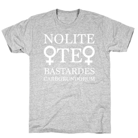 Nolite Te Bastardes Carborundorum T-Shirt