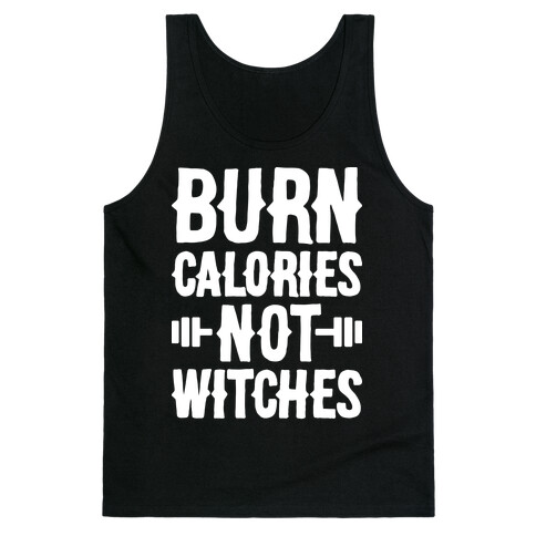 Burn Calories Not Witches Tank Top