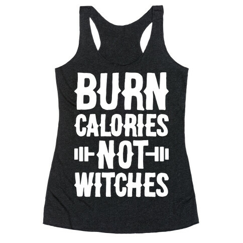 Burn Calories Not Witches Racerback Tank Top