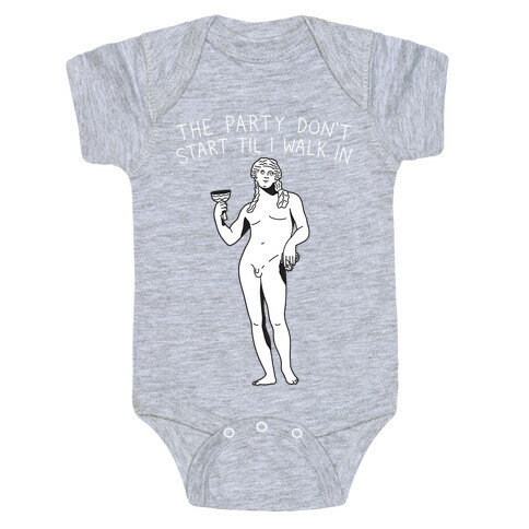The Party Don't Start Til I Walk In (Dionysus) Baby One-Piece