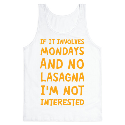 If It Involves Mondays And No Lasagna I'm Not Interested Tank Top