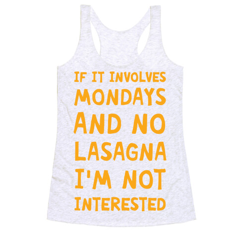 If It Involves Mondays And No Lasagna I'm Not Interested Racerback Tank Top