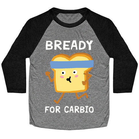 Bready For Carbio Baseball Tee