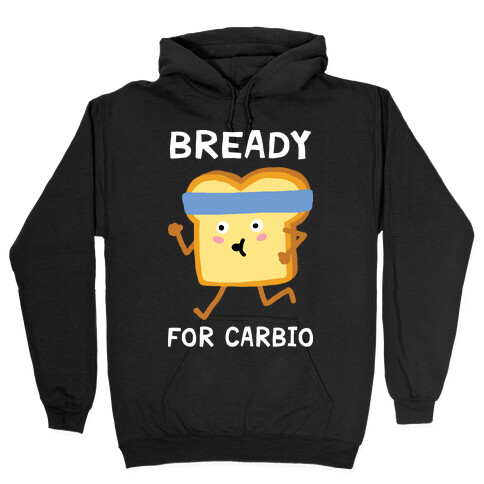 Bready For Carbio Hooded Sweatshirt