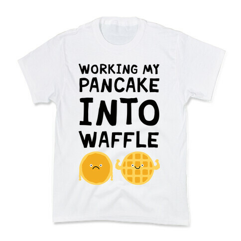 Working My Pancake Into Waffle Kids T-Shirt