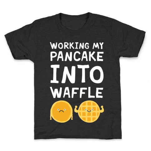 Working My Pancake Into Waffle Kids T-Shirt