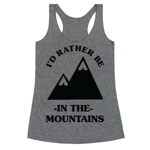 I'd Rather Be in the Mountains Racerback Tank Top