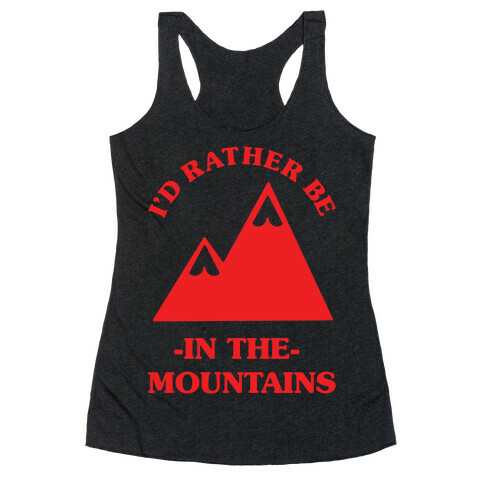 I'd Rather Be in the Mountains Racerback Tank Top