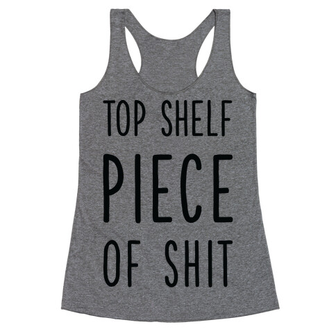 Top Shelf Piece of Shit Racerback Tank Top