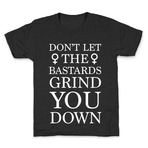 Don't Let The Bastards Kids T-Shirt