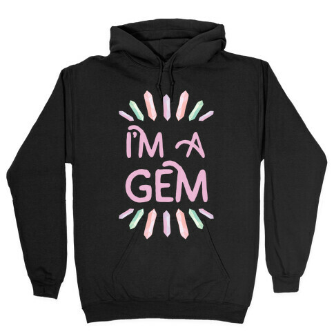 I'm A Gem Hooded Sweatshirt