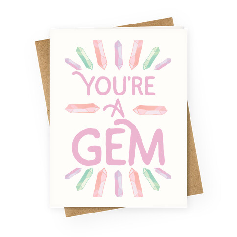 You're A Gem Greeting Card