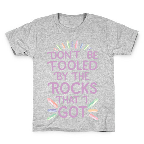 Don't Be Fooled By The Rocks I Got Kids T-Shirt