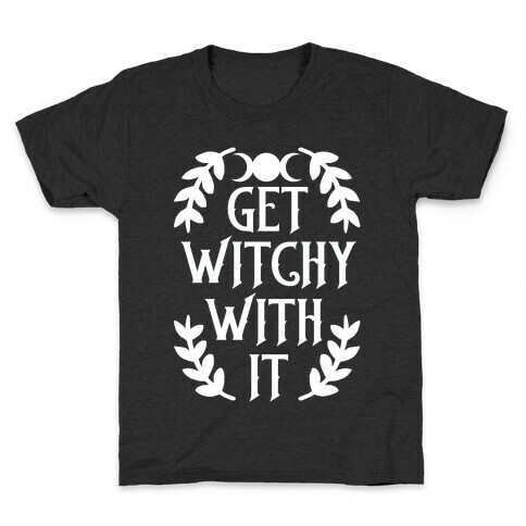 Get Witchy With It Kids T-Shirt