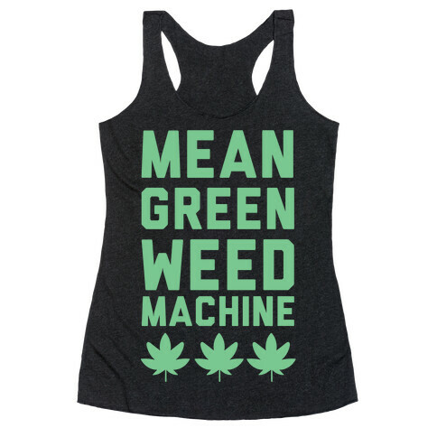 Mean Green Weed Machine Racerback Tank Top