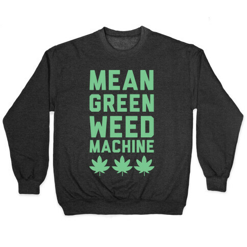 Mean Green Weed Machine Pullover