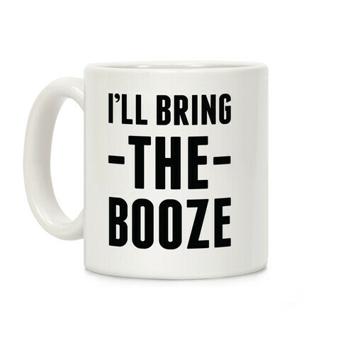 I'll Bring the Booze Coffee Mug