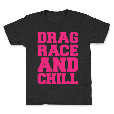 Drag Race and Chill Parody White Print Kids T-Shirt