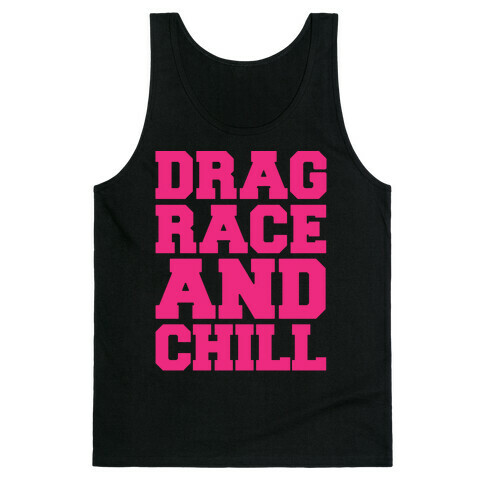 Drag Race and Chill Parody White Print Tank Top