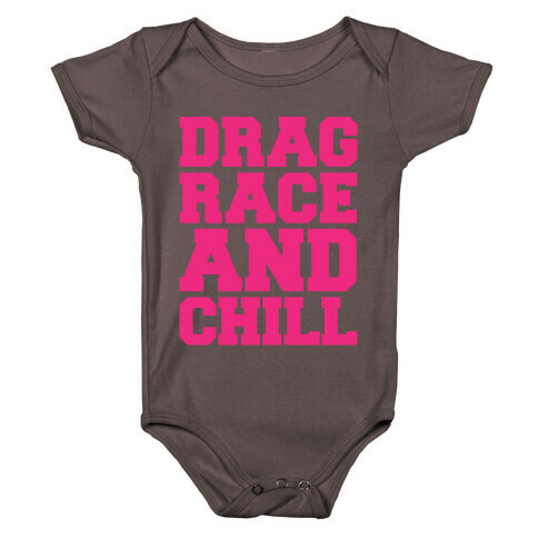 Drag Race and Chill Parody White Print Baby One-Piece