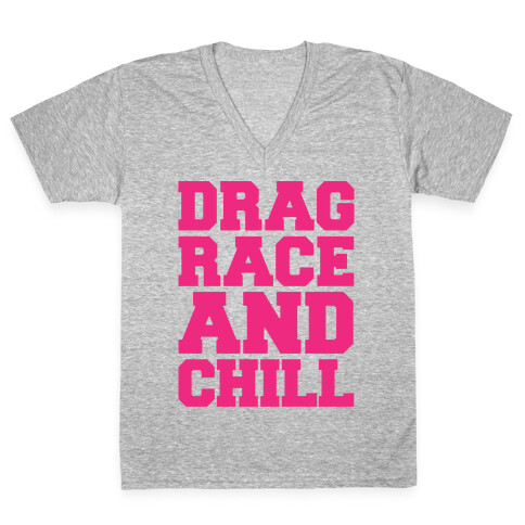 Drag Race and Chill Parody White Print V-Neck Tee Shirt