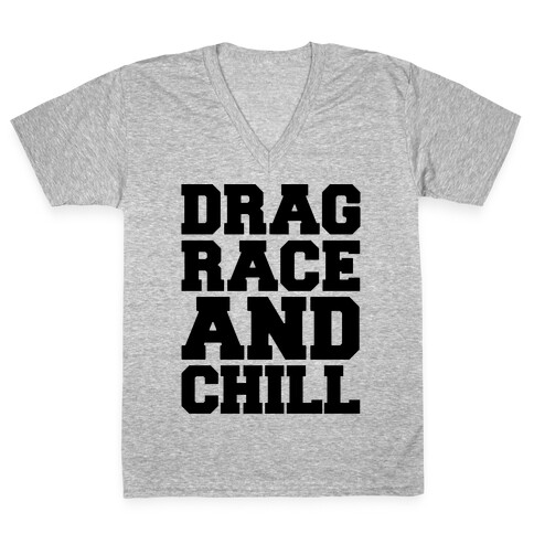 Drag Race and Chill Parody V-Neck Tee Shirt