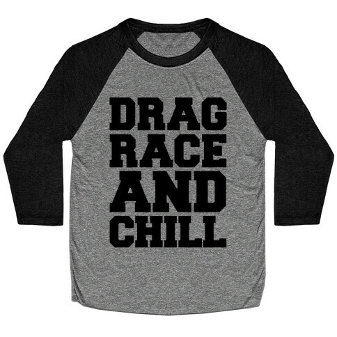 Drag Race and Chill Parody Baseball Tee