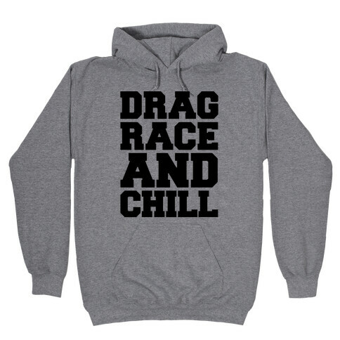 Drag Race and Chill Parody Hooded Sweatshirt