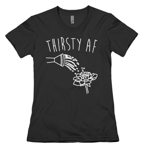 Thirsty Af White Print Womens T-Shirt