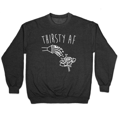 Thirsty Af White Print Pullover