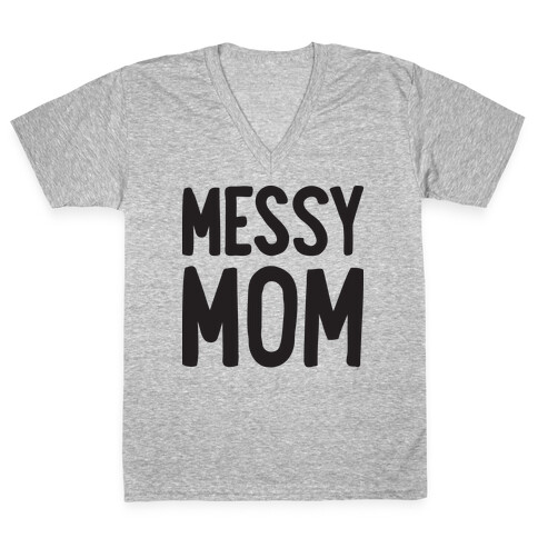 Messy Mom V-Neck Tee Shirt