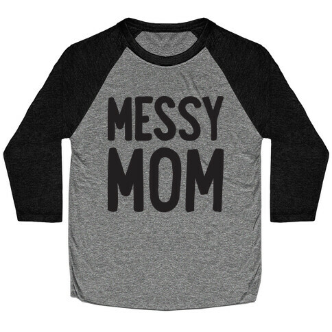 Messy Mom Baseball Tee