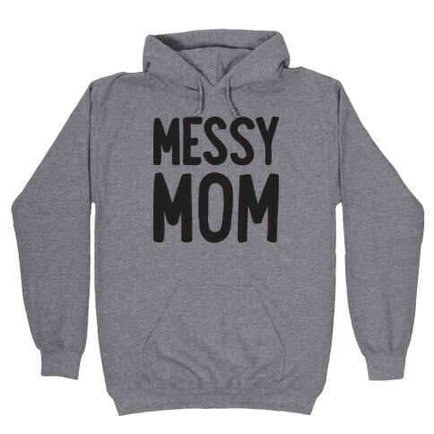 Messy Mom Hooded Sweatshirt