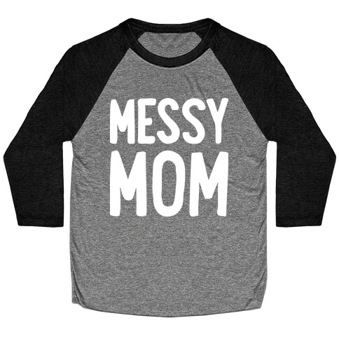 Messy Mom Baseball Tee