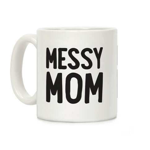 Messy Mom Coffee Mug