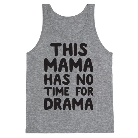 This Mama Has No Time For Drama Tank Top