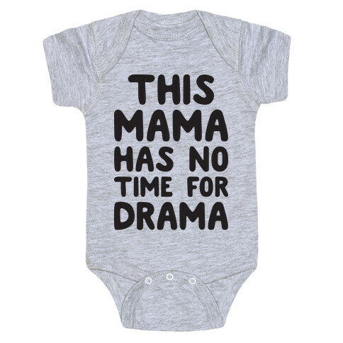 This Mama Has No Time For Drama Baby One-Piece