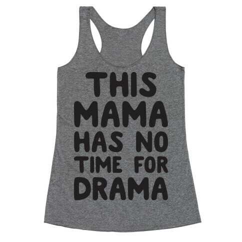 This Mama Has No Time For Drama Racerback Tank Top