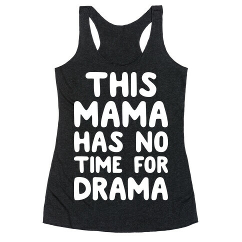 This Mama Has No Time For Drama Racerback Tank Top