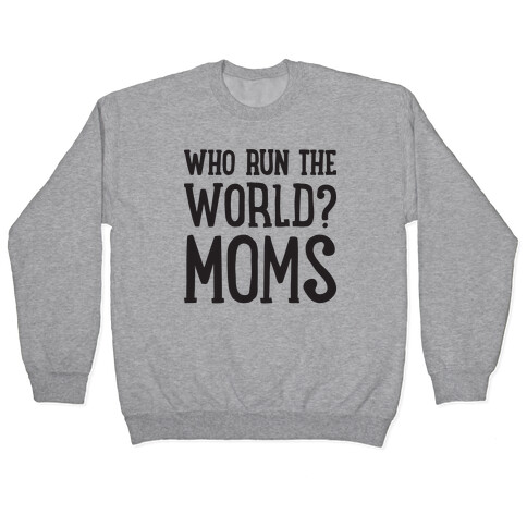 Who Run The World? MOMS Pullover